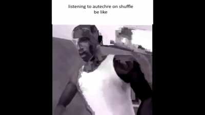 listening to autechre on shuffle be like
