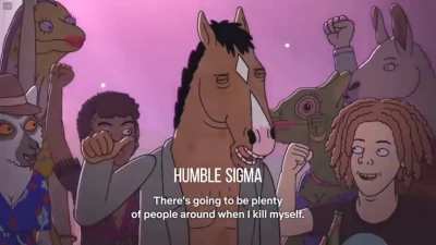 Bojack is sigma