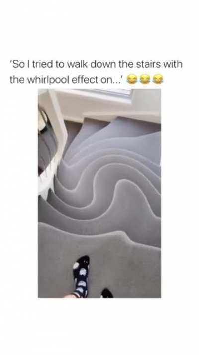 Walking down stairs with whirlpool effect.