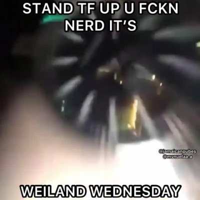 WEILAND FCKN WEDNESDAY