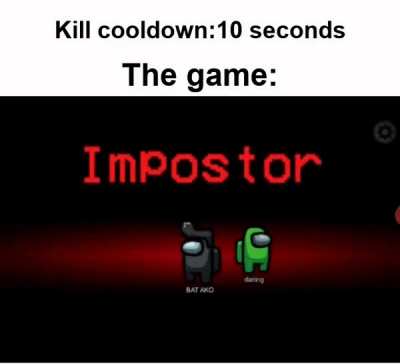 its fun if you're the impostor