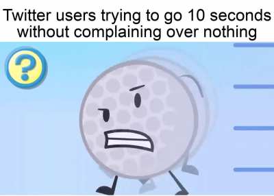 They whine about literally everything