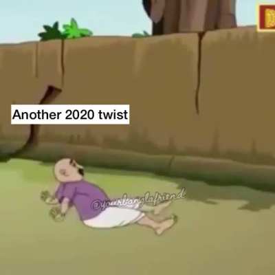 2020 Be like: