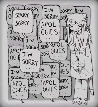 Me irl: that girl who’s apologizing so much and people get mad