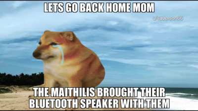 Maithili gang, where y'all at?