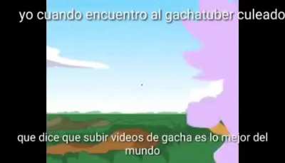 Mi colegio estan petado de gachatubers