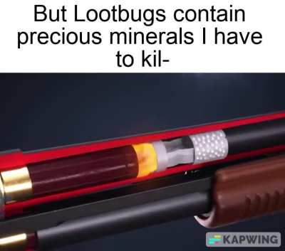 Pwease don't kill loot bugz :(