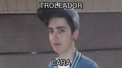 TROLEADOR CARA 😎