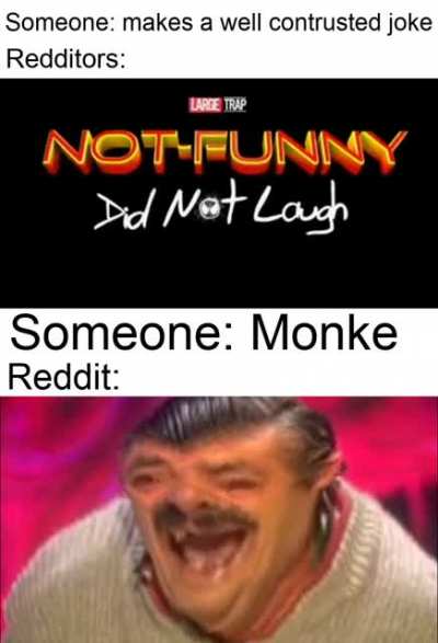 But Monke funny right?