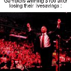 *proceeds to place a bet with the money*