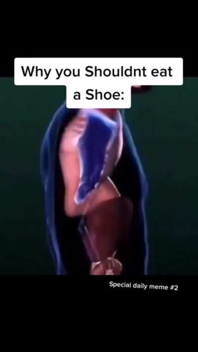 Why you shouldn't eat a shoe: