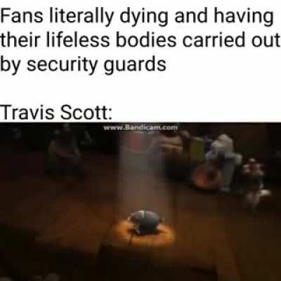 Travis Scott be like