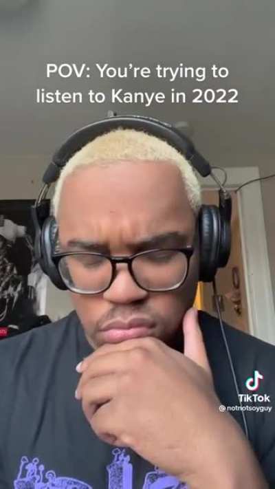 POV: You're trying to listen to Kanye in 2022
