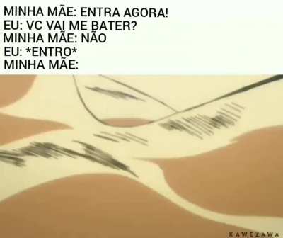 Minha mãe q me ensinou a não mentir