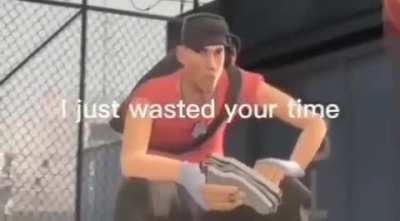 Truly wasted time