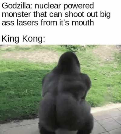 King Kong is obviously winning with his monké tactics