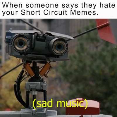 Posting Original Short Circuit Memes for 105 Days. Day 63.