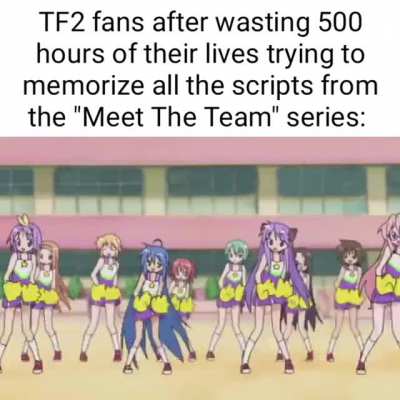 Real TF2 fans also memorize all the in-game voice lines