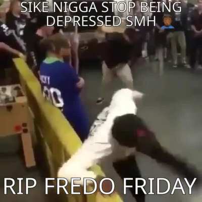 RIP Fredo Friday Bitch‼‼