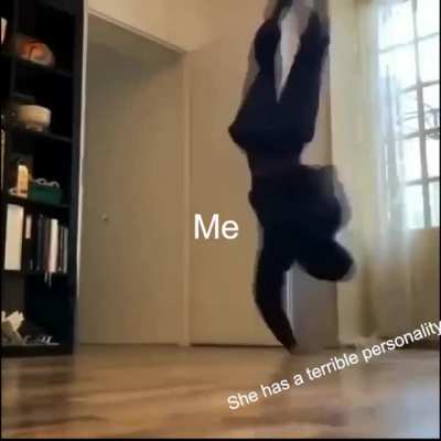 Even if she had a good personality its not like she'd go out with me