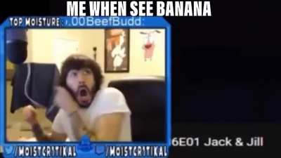 Me when see banana 🐵🐵
