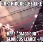 Glorious Leader will show us the way