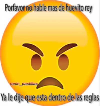 BASTA DE HABLAR DE HUEVITO REY 😠😠😠😠
