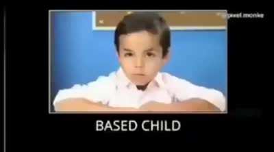 BASED CHILD 😎😎😎