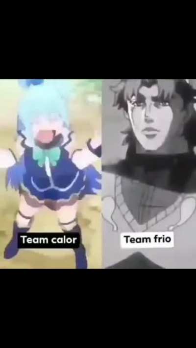 Que sos? TEAM CALDO DE CULO O TEAM SE ME CONGELAN LOS HUEVOS?!!!!