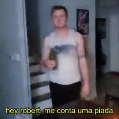 Hey Robert Tell me a joke