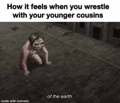 When you felt like a war god but you were really just older