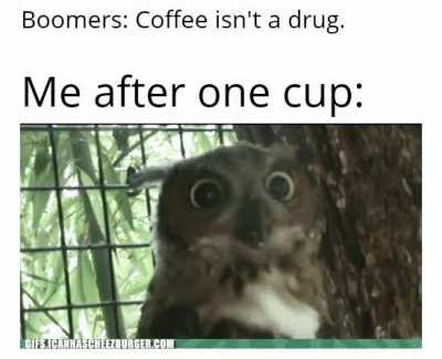 Caffeine is though...