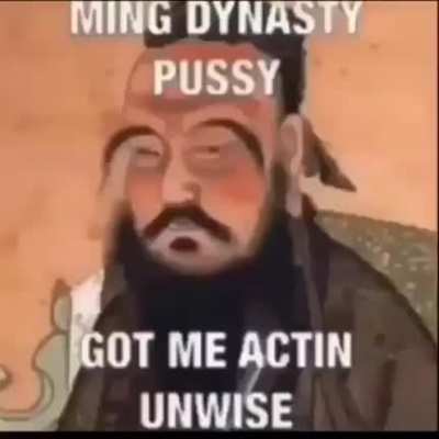 Ming dynasty Pussy got me Acting Unwise????