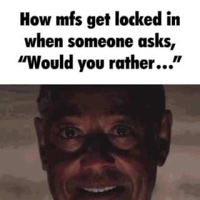 Would you rather have...