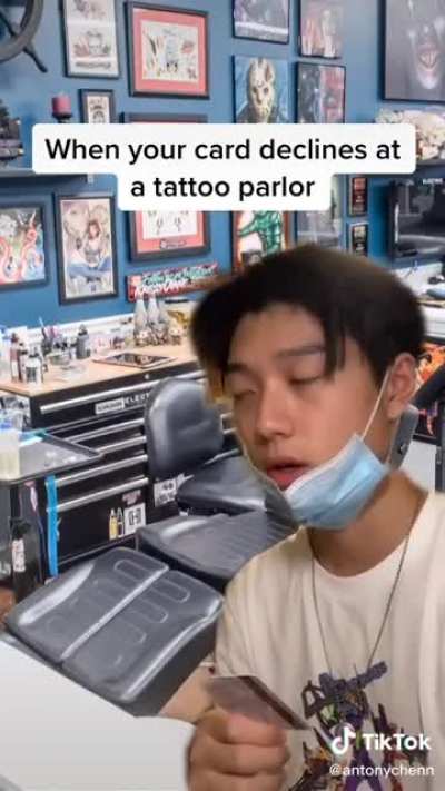 When your cc get declined at a tattoo parlor