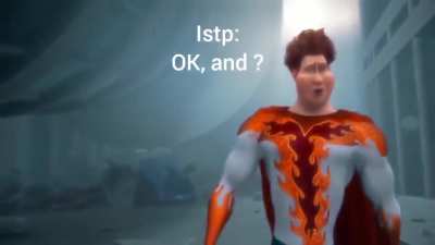 Entp and istp on a stupid topic