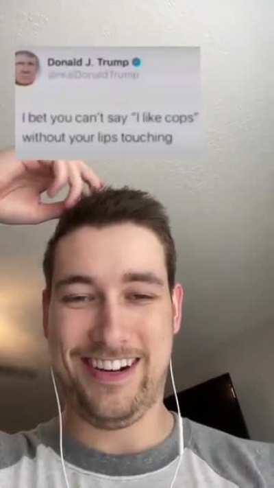 He likes cops