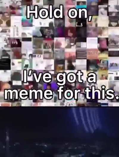 I’ve got a meme for this
