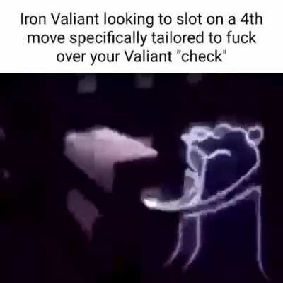 honest to god you could run anything in that last slot and valiant could make it work