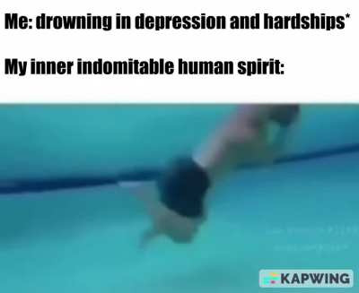 That inner indomitable human spirit is bawlin'