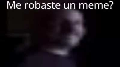 Me robaste un meme orson?
