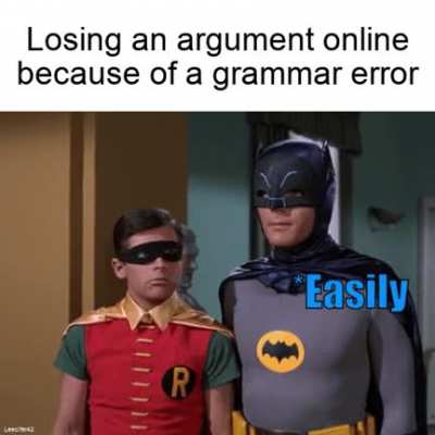 Grammar Batman, keeping the internet safe since 1966.