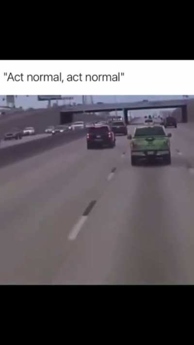 Drive Normal, You’ll Be Fine