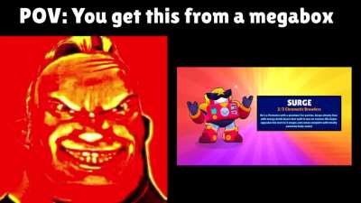 POV: You get this from a megabox in brawl stars