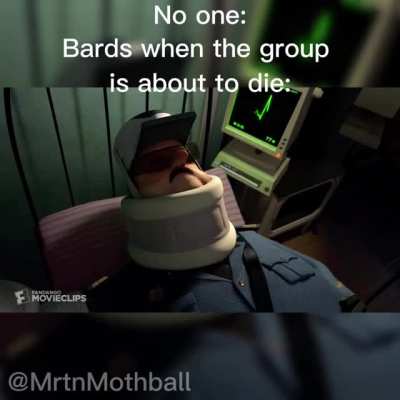 I know bard jokes are overdone but…