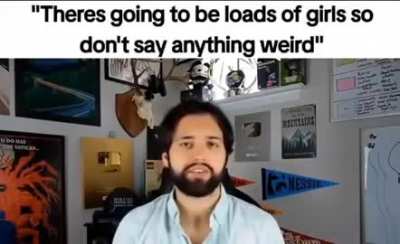 “Don’t say anything weird”