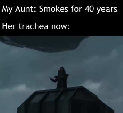 (SOUND) And she *still* smokes