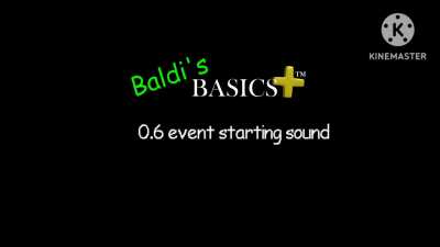 Baldi basics plus 0.6 event starting sound