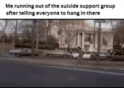 Hang in there, man