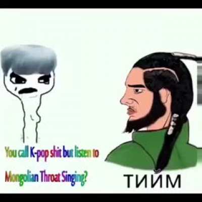 Kpop < mongolian throat singing